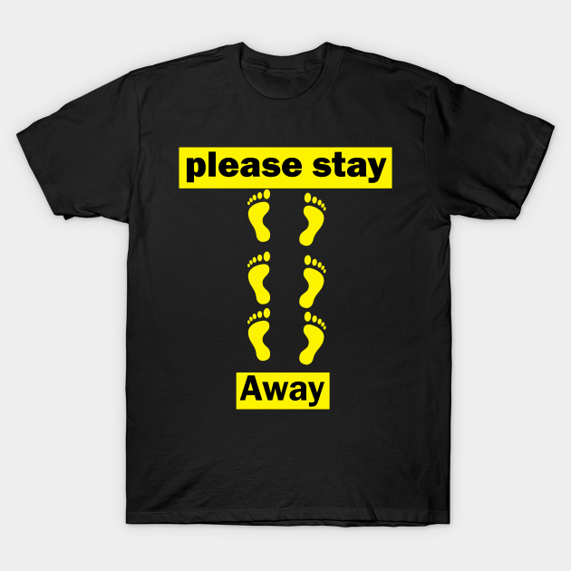please stay 6 feet away Please Stay 6 Feet Away TShirt TeePublic